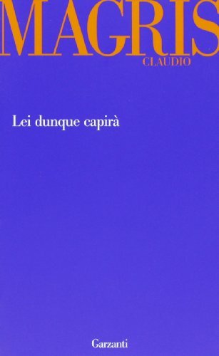 Libri Claudio Magris - Lei Dunque Capira
