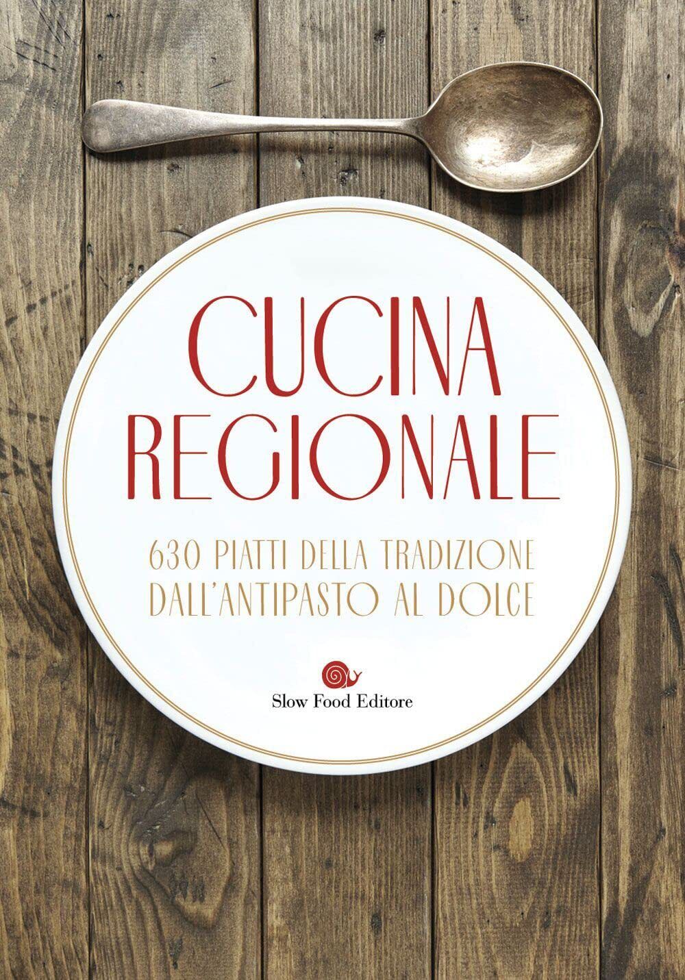 9788884997876 Cucina regionale. 630 piatti della tradizione. Dal...asto al dolce