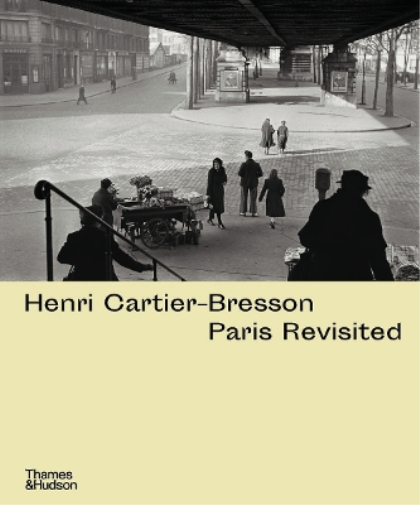 Agnès Sire Henri Cartier-Bresson: Paris Revisited (Copertina rigida)