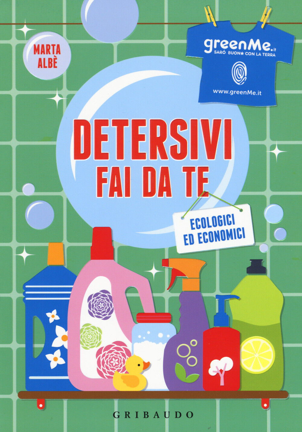 Detersivi fai da te. Ecologici ed economici - Albè Marta