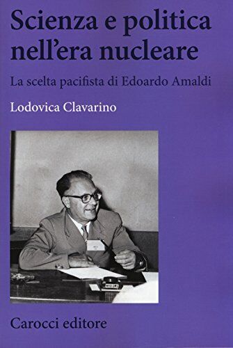 9788843071371 Scienza e politica nell'era nucleare. La scelta pa...doardo Amaldi
