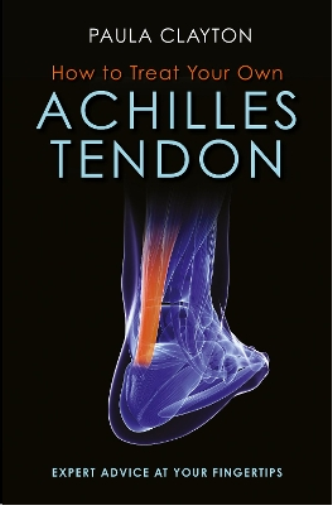 Paula Clayton How to Treat Your Own Achilles Tendon (Tascabile)