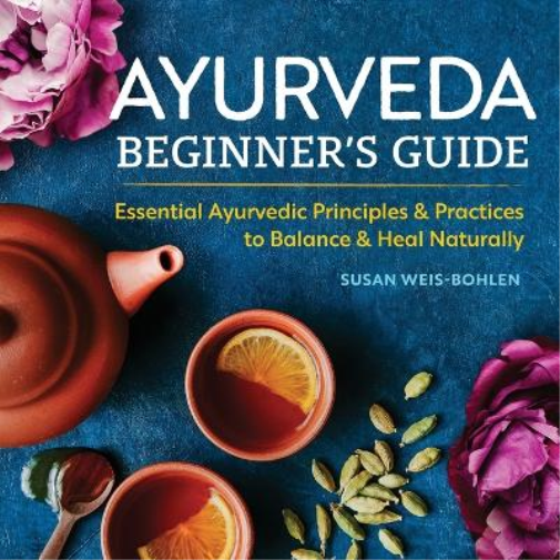 Susan Weis-Bohlen Ayurveda Beginner's Guide (Tascabile)