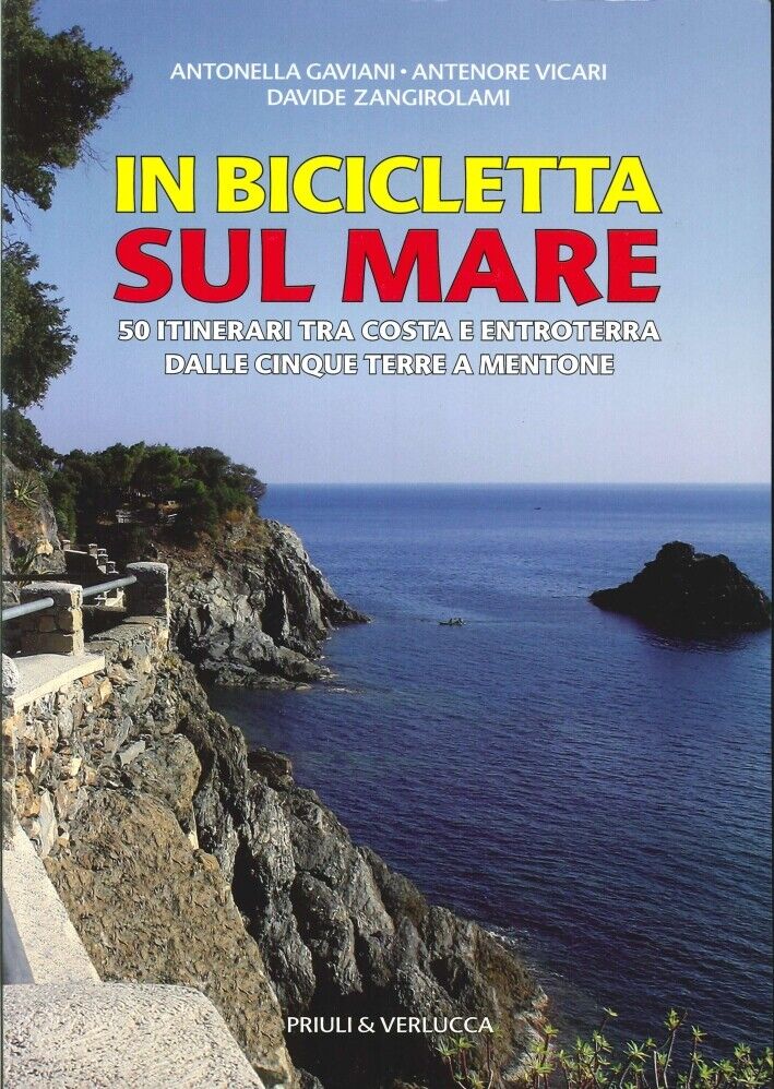 In bicicletta sul mare. 50 itinerari tra costa e entroterra dalle Cinque Terre a