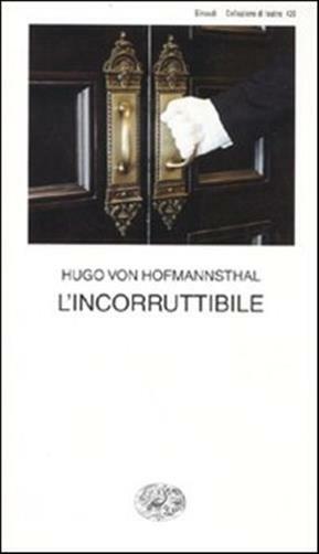 L'incorruttibile - Hofmannsthal Hugo von