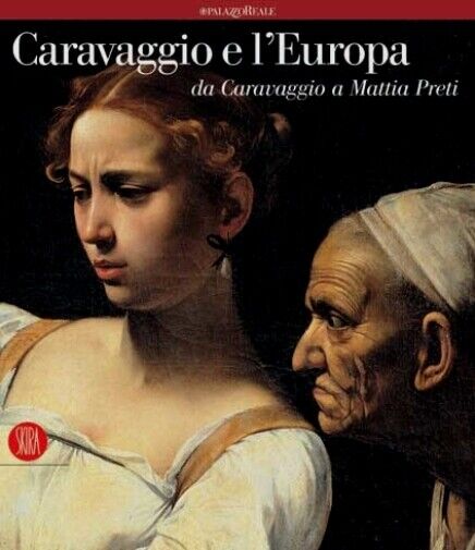 Caravaggio e l'Europa Atlante Il movimento caravaggesco internazionale - Skira