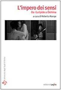 L'impero dei sensi. Da Euripide a Oshima - [Edizioni di Pagina]