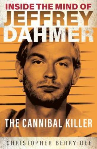 Christopher Berry-Dee Inside the Mind of Jeffrey Dahmer (Tascabile)