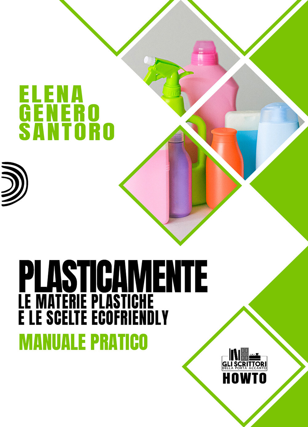 Plasticamente. Le materie plastiche e le scelte ecofriendly. Manuale prati...