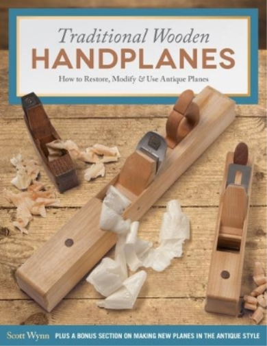 Scott Wynn Traditional Wooden Handplanes (Tascabile)