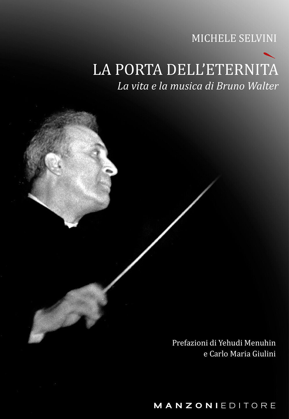 Bruno Walter. La porta dell'eternità - Selvini Michele