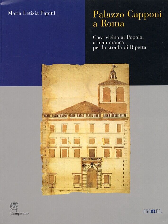 Palazzo Capponi a Roma. Casa vicino al Popolo, a man manca per la strada di Ripe
