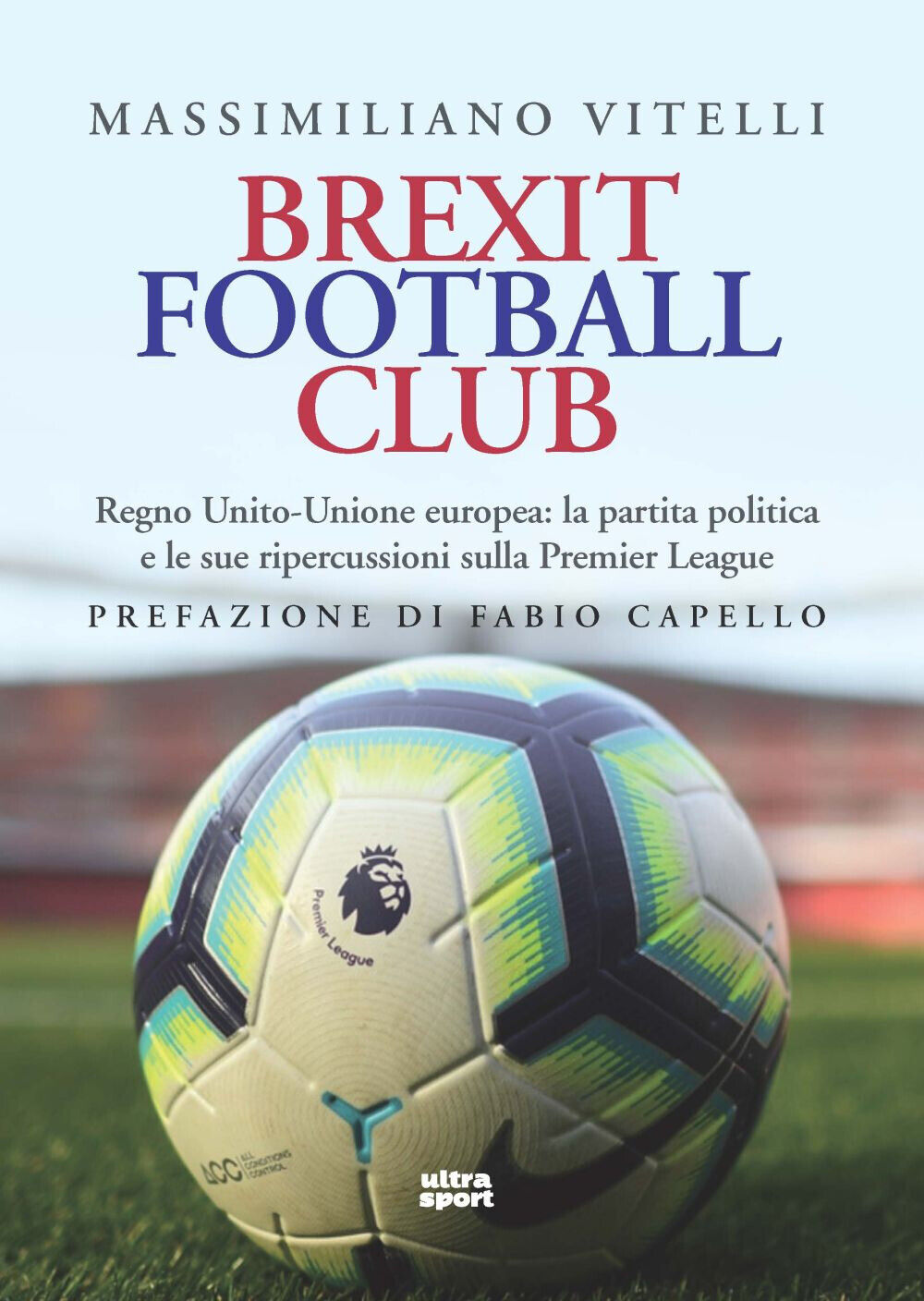 Brexit Football Club. Regno Unito-Unione europea: la partita politica e le...