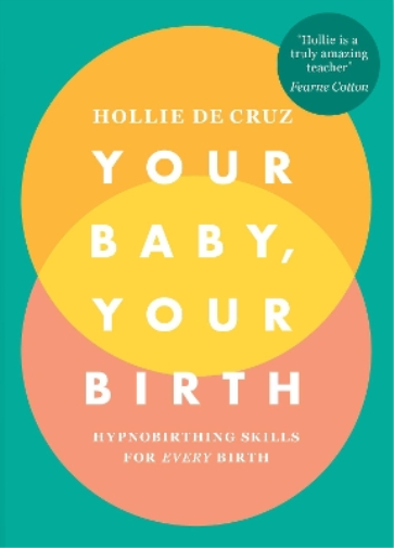 Hollie de Cruz Your Baby, Your Birth (Tascabile)