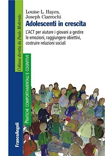9788891743343 Adolescenti in crescita. L'ACT per aiutare i giova...zioni sociali