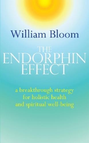 William Bloom The Endorphin Effect (Tascabile)