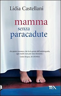 9788850219032 Mamma senza paracadute - Lidia Castellani