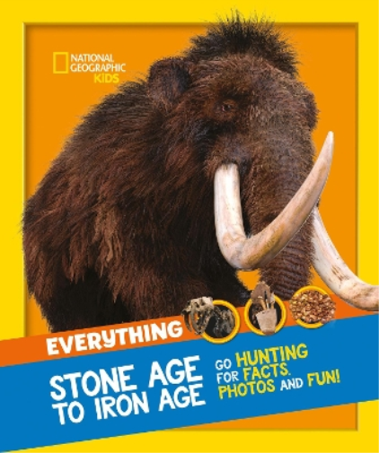 Everything: Stone Age to Iron Age (Tascabile) National Geographic Kids