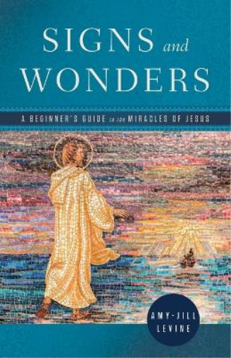 Amy-Jill Levine Signs and Wonders (Tascabile)