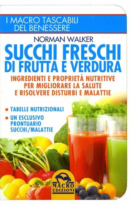Succhi freschi di frutta e verdura di Norman Walker,  2012,  Macro Edizioni