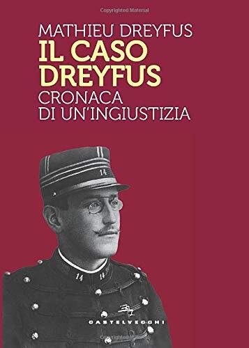 Libri Mathieu Dreyfus - Il Caso Dreyfus. Cronaca Di Un'ingiustizia