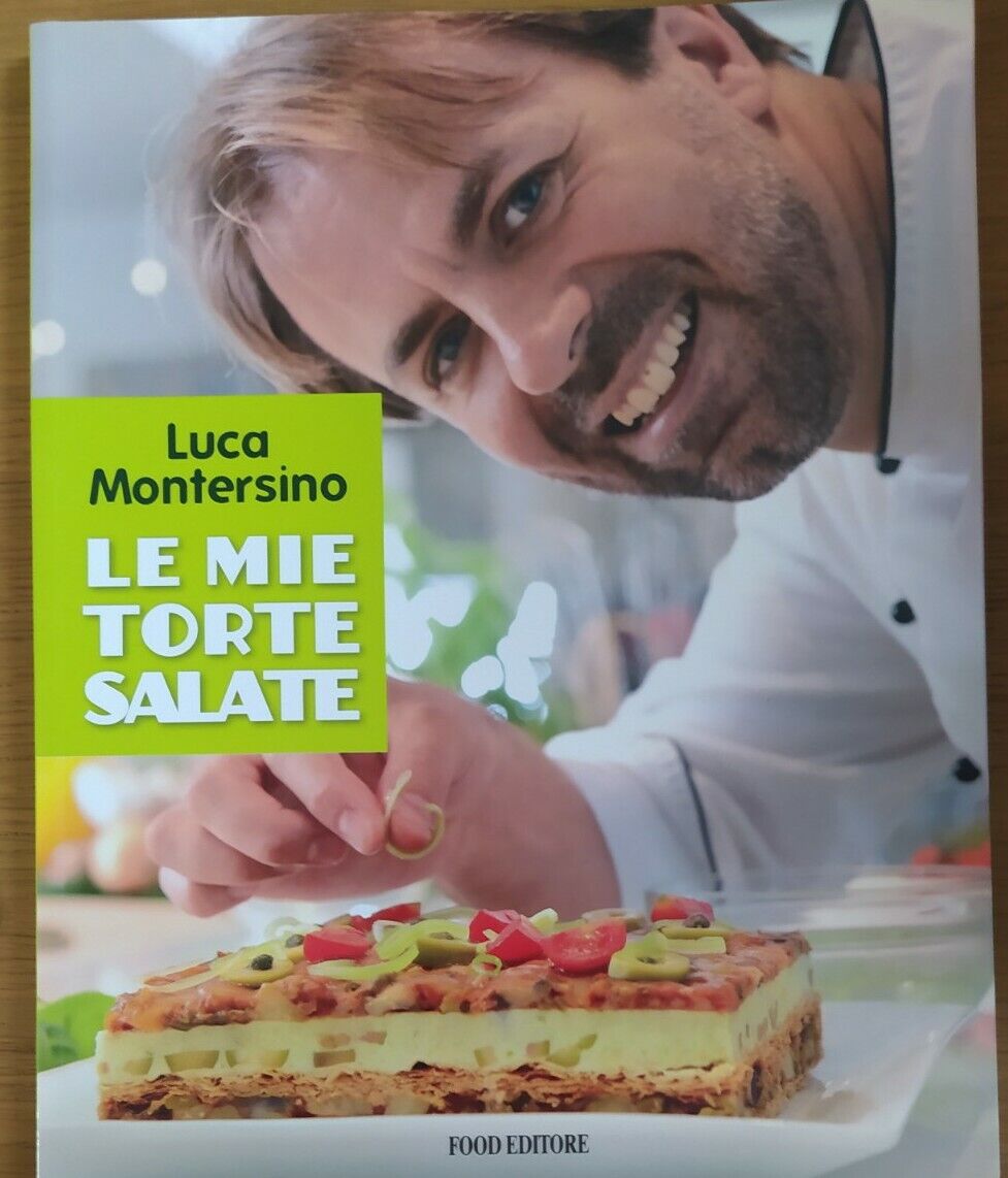 Luca Montersino - Le mie torte salate - copertina morbida - Nuovo