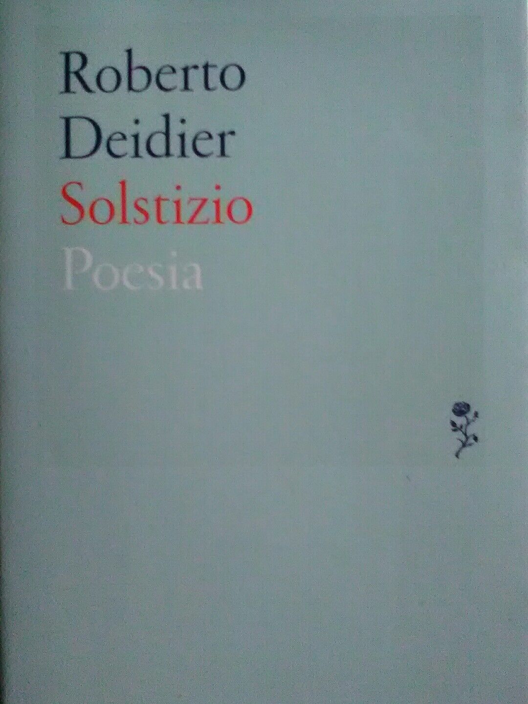 Roberto Deidier  Solstizio  Poesia