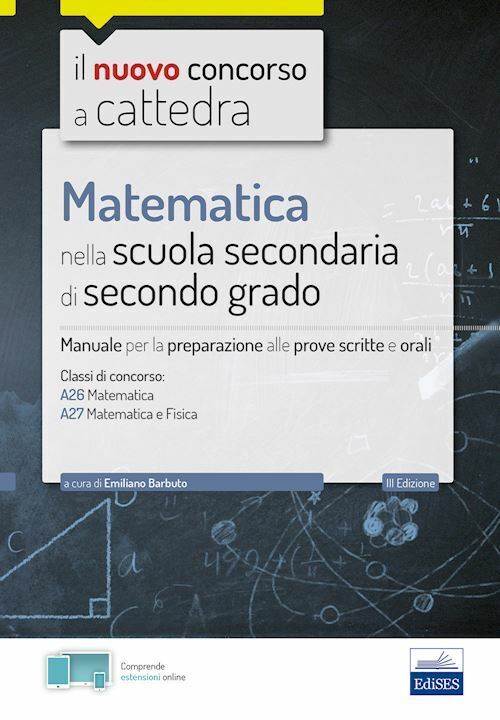 MATEMATICA NELLA SCUOLA SECONDARIA DI SECONDO GRADO - MANUALE - CLASSI A26, A27