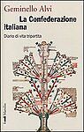 La Confederazione italiana. Diario di vita tripartita - Alvi Geminello