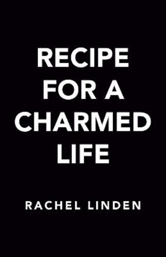 Rachel Linden Recipe for a Charmed Life (Tascabile)