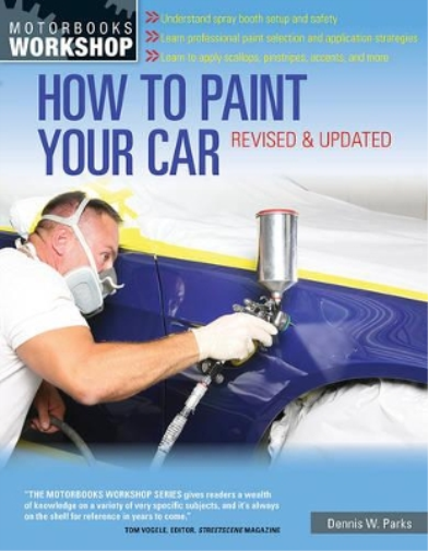 Dennis W. Parks How to Paint Your Car (Tascabile) Motorbooks Workshop