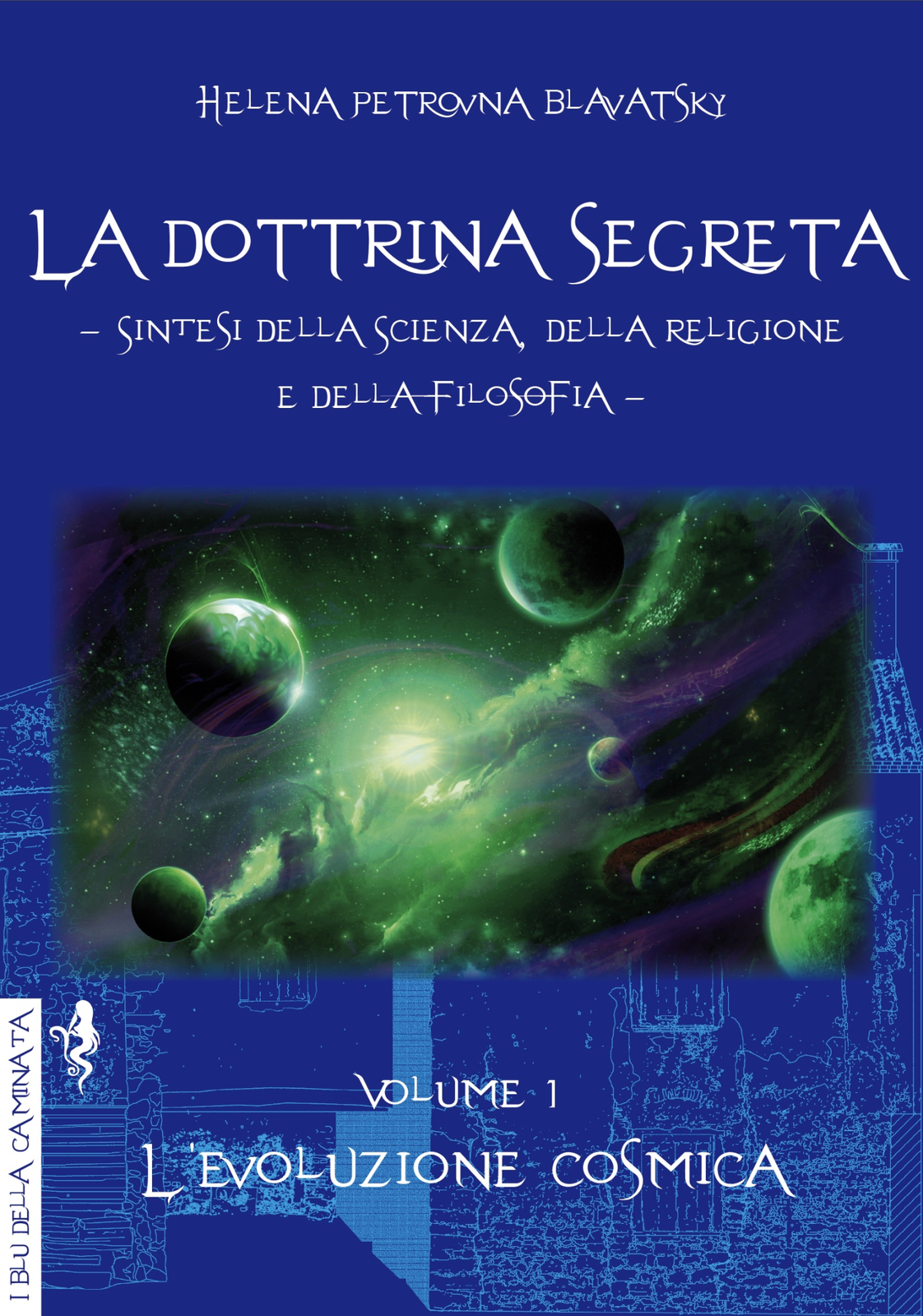 Libri Helena Petrovna Blavatsky - La Dottrina Segreta #01 - L'Evoluziome Cosmica