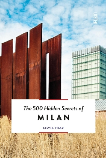 Silvia Frau The 500 Hidden Secrets of Milan (Tascabile) 500 Hidden Secrets