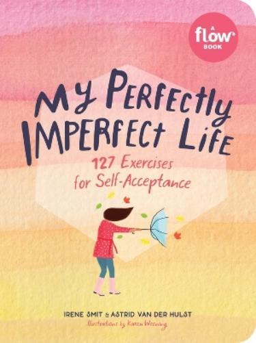 Irene Smit Astrid van der Hulst My Perfectly Imperfect Life (Tascabile) Flow