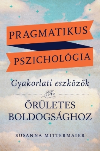 Susanna Mitterm Pragmatikus pszichológia (Pragmatic Psychology Hunga (Tascabile)
