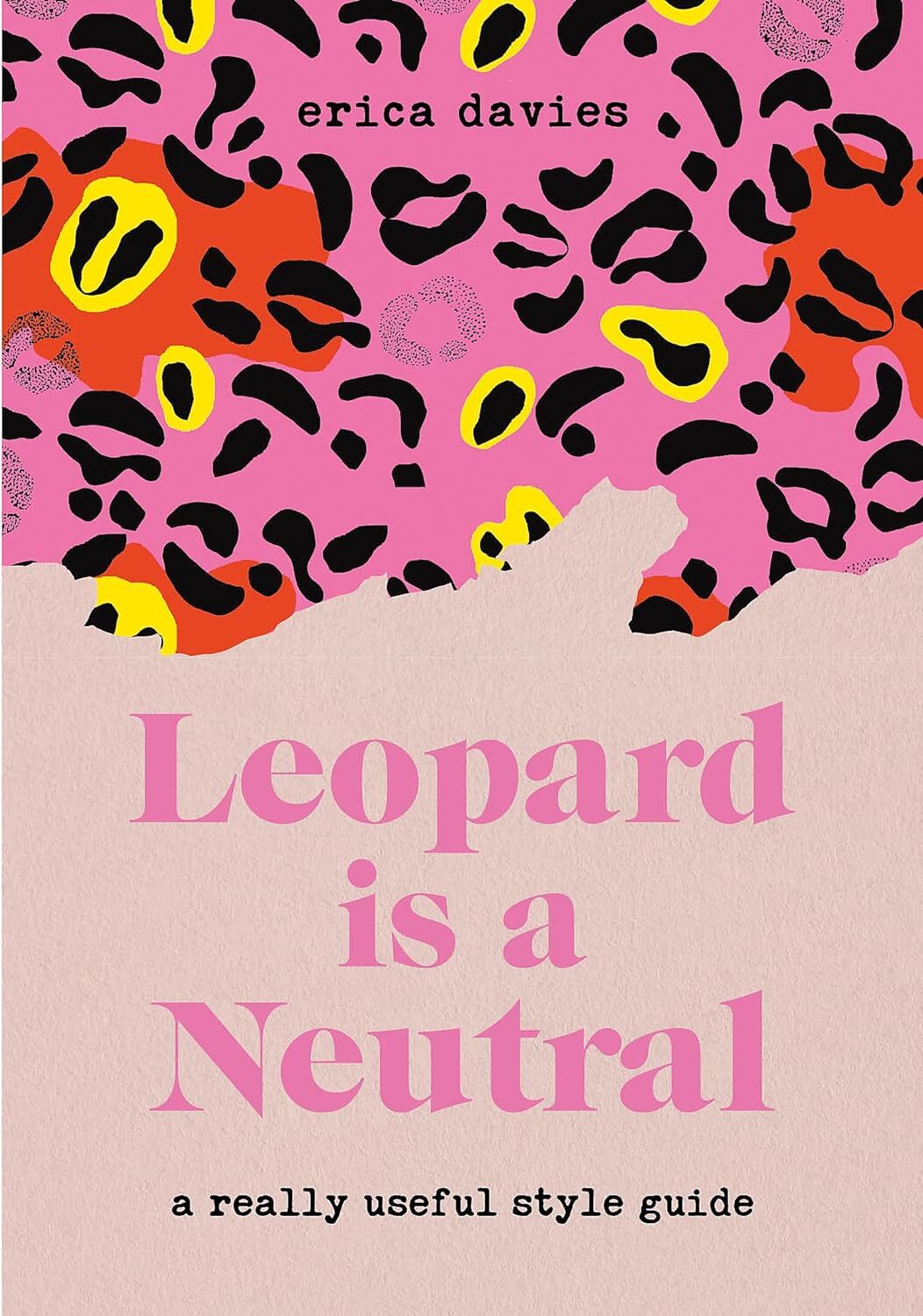 9781529333718 Leopard Is Neutral: A Really Useful Style Guide - Erica Davies