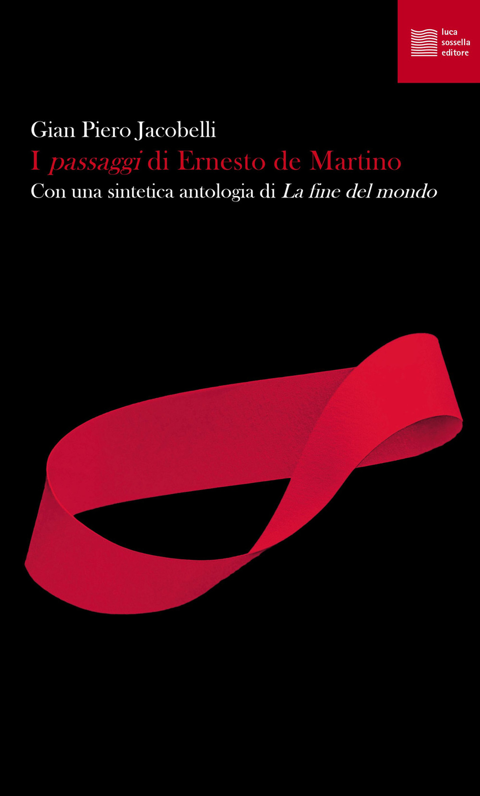 I «passaggi» di Ernesto de Martino. Con una sintetica antologia di «La fin...