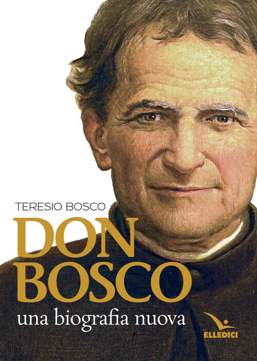 Don Bosco. Una biografia nuova - Bosco Teresio