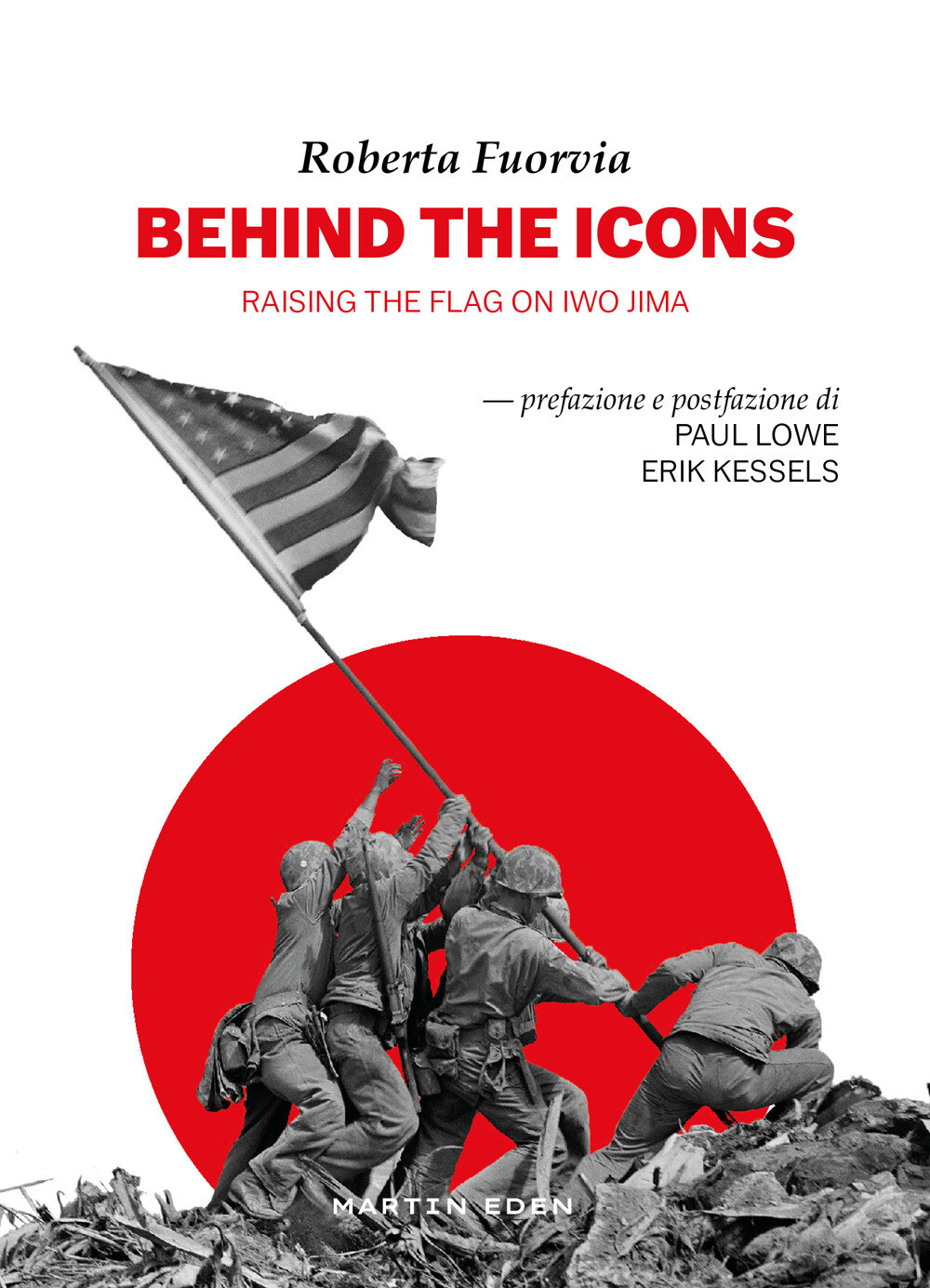 Libri Fuorvia Roberta - Behind The Icons. Raising The Flag On Iwo Jima. Ediz. Il