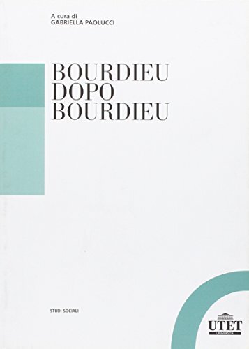 9788860082619 Bourdieu dopo Bourdieu - G. Paolucci
