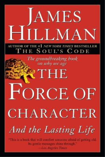 James Hillman The Force of Character (Tascabile)