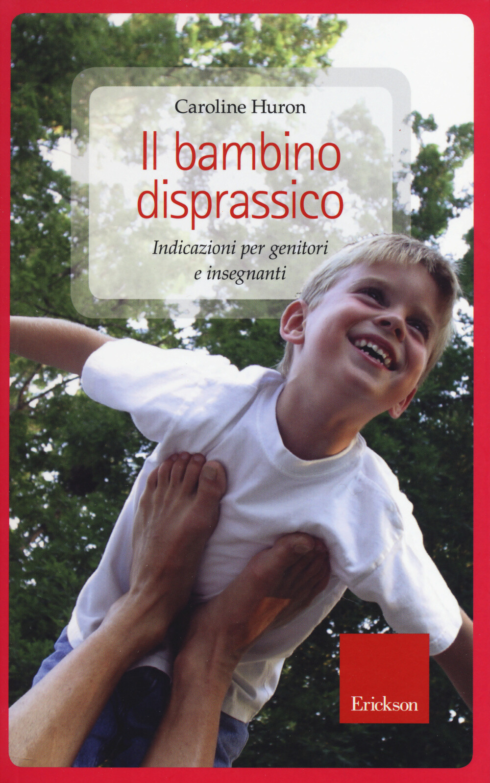 Libri Caroline Huron - Il Bambino Disprassico. Indicazioni Per Genitori E Insegn