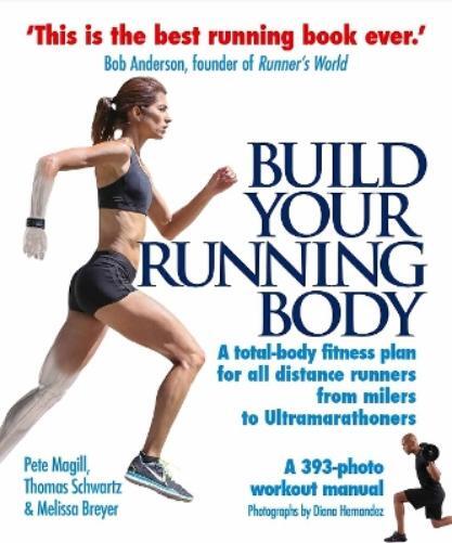 Pete Magill Thomas Schwartz Melissa Breyer Build Your Running Body (Tascabile)