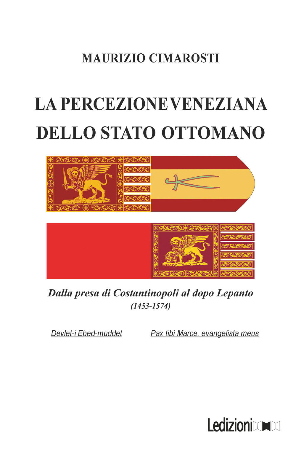 La percezione veneziana dello Stato Ottomano. Dalla presa di Costantinopol...