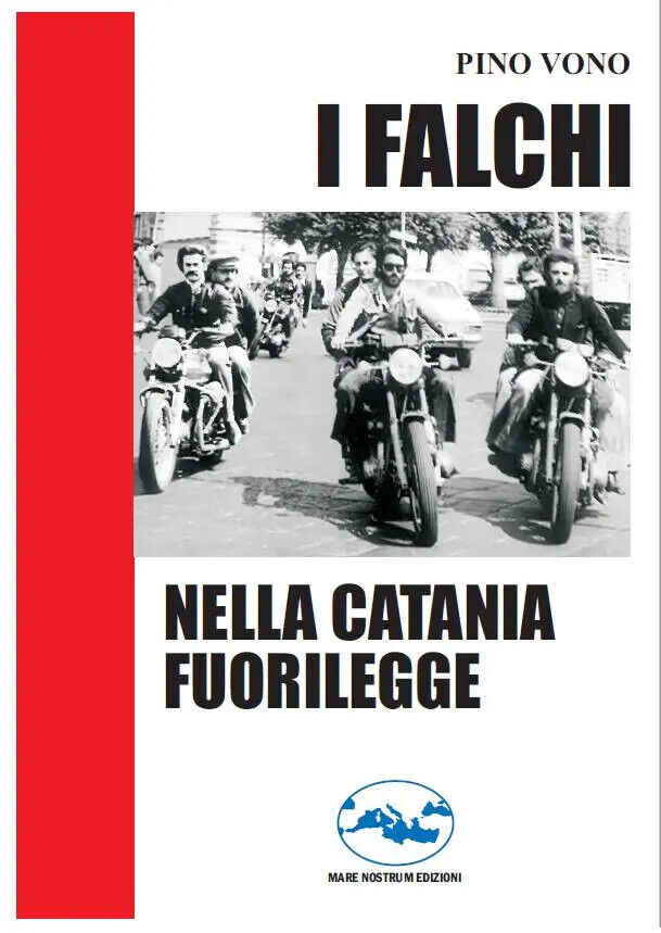 I Falchi nella Catania fuorilegge - Pino Vono - Mare nostrum edizioni, 2019