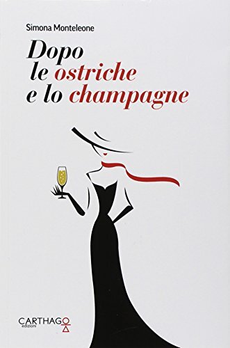 9788894934113 Dopo le ostriche e lo champagne - Simona Monteleone