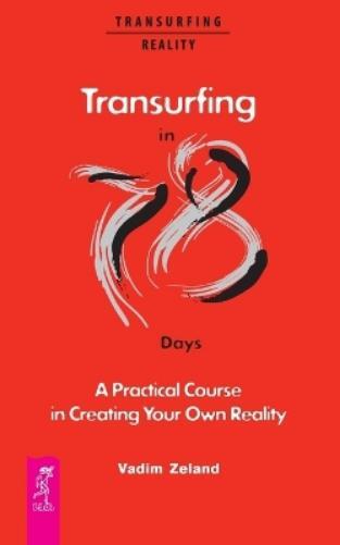 Vadim Zeland Transurfing in 78 Days - A Practical Course in Creating (Tascabile)