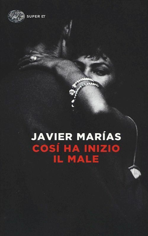 COSI' HA INIZIO IL MALE  - MARIAS JAVIER - Einaudi