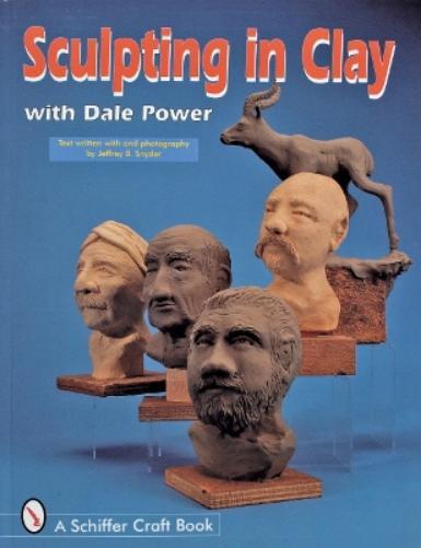 Dale Power Sculpting in Clay With Dale Power (Tascabile)