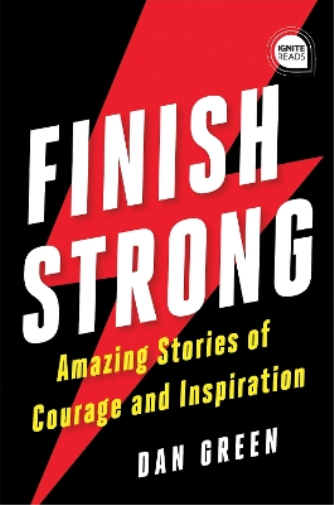 Dan Green Finish Strong (Copertina rigida) Ignite Reads
